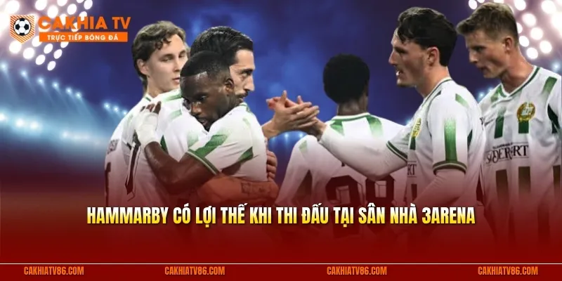 Hammarby có lợi thế khi thi đấu tại sân nhà 3Arena